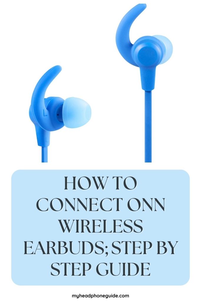 How To Connect Onn Wireless Earbuds Step By Step Guide My Headphone Guide 5179