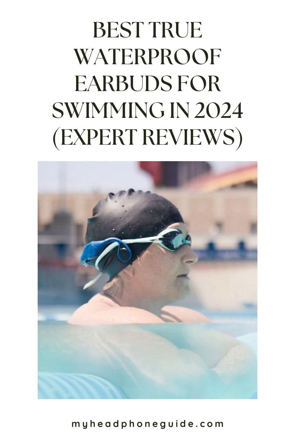 Best True Waterproof Earbuds for Swimming in 2024