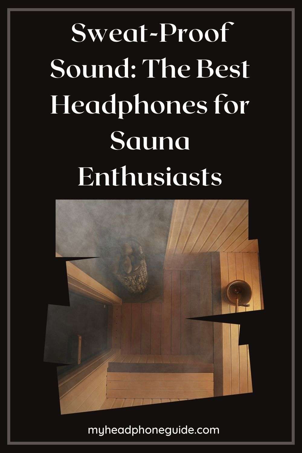 Best Headphones for Sauna Enthusiasts