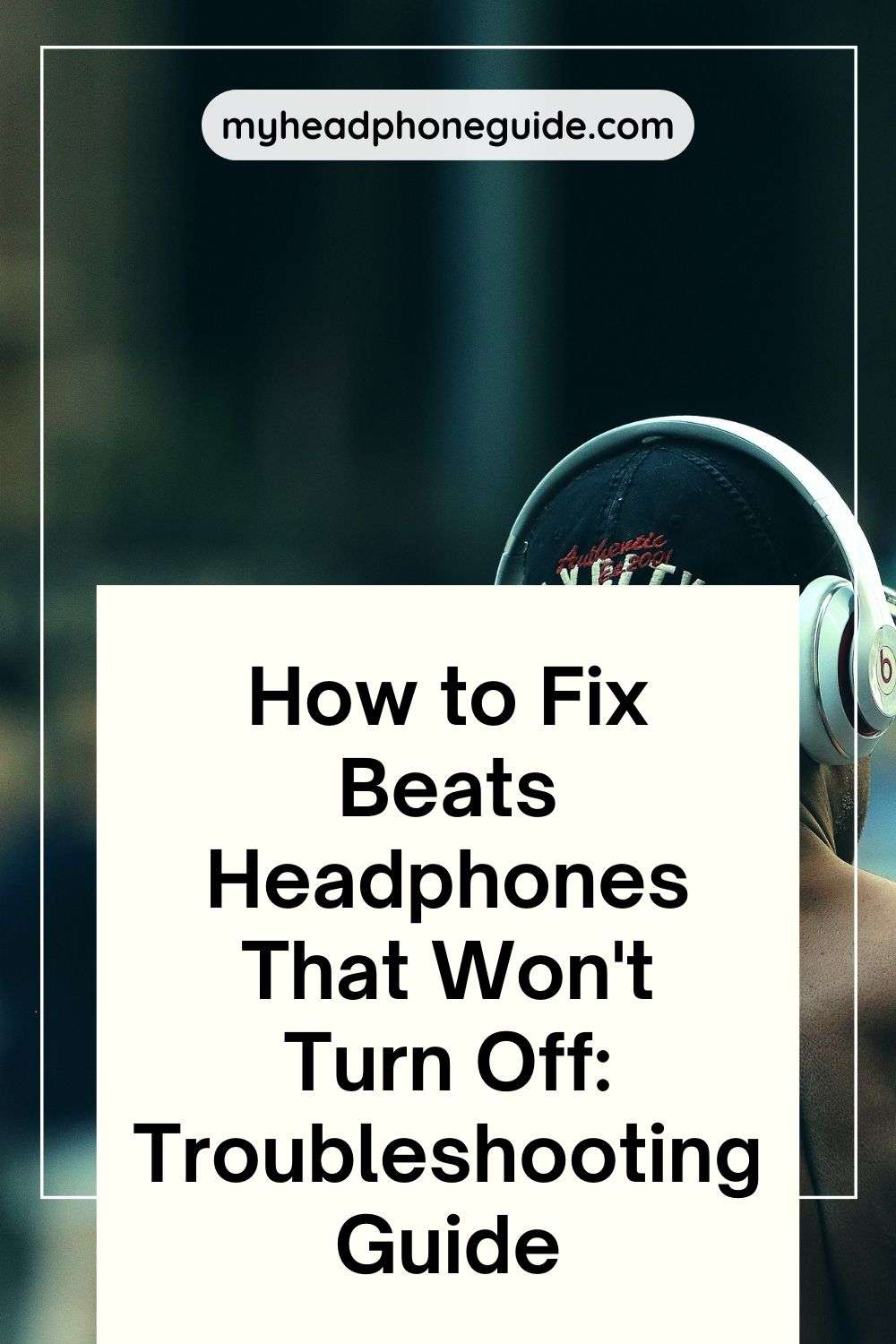 How to Fix Beats Headphones That Won't Turn Off: Troubleshooting Guide