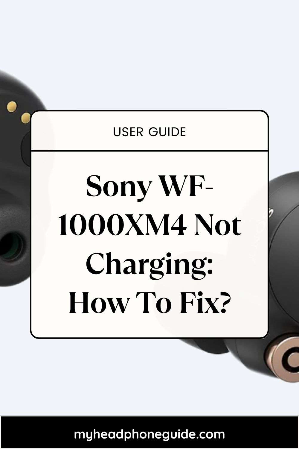 Sony WF-1000XM4 Not Charging: How To Fix?