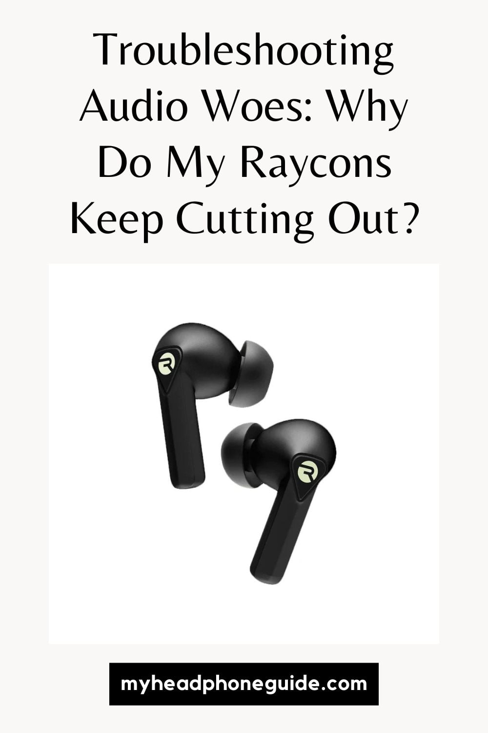 Troubleshooting Audio Woes: Why Do My Raycons Keep Cutting Out?