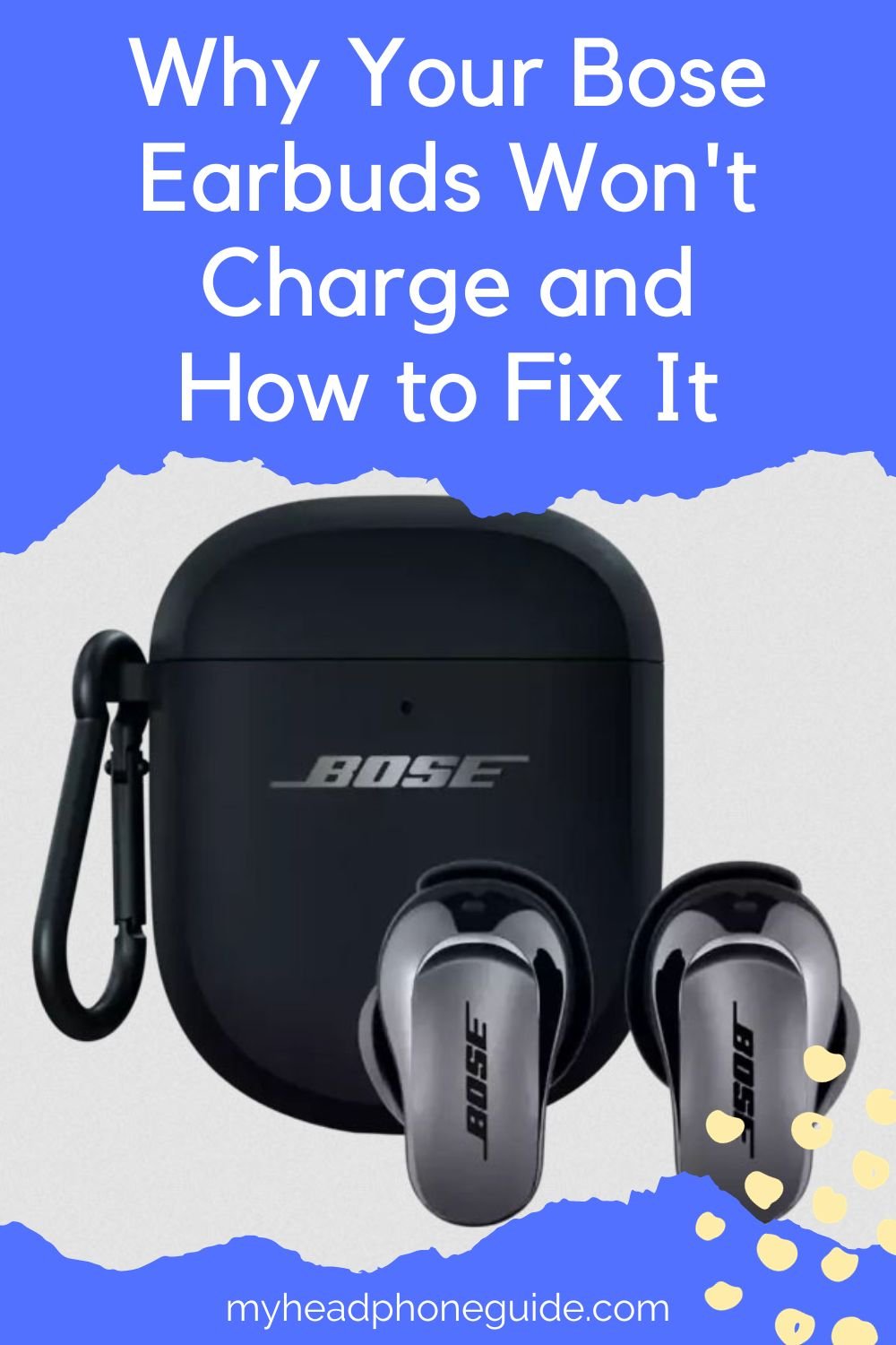 Why Your Bose Earbuds Won't Charge and How to Fix It